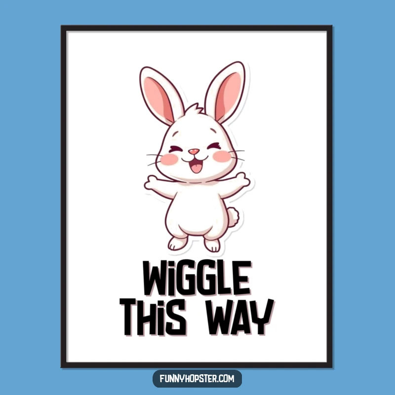 Funny Rabbit Wiggle Poster: Joyful Character Art for Humorous Gift