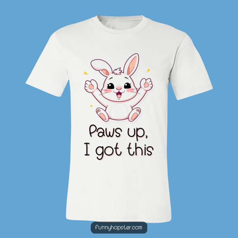Funny Bunny Celebration T-Shirt: Paws Up Party Tee, Awesome Funny Gift